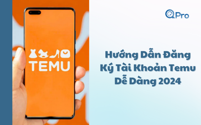 Hướng Dẫn Đăng Ký Tài Khoản Temu Dễ Dàng 2024